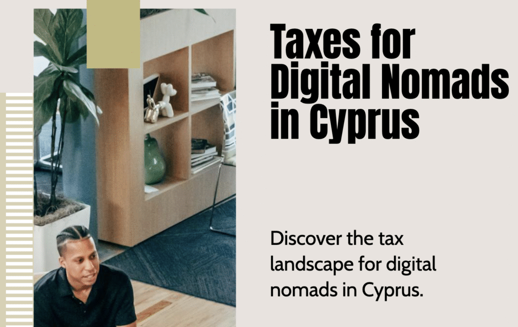 Tax Implications for Digital Nomads in Cyprus​